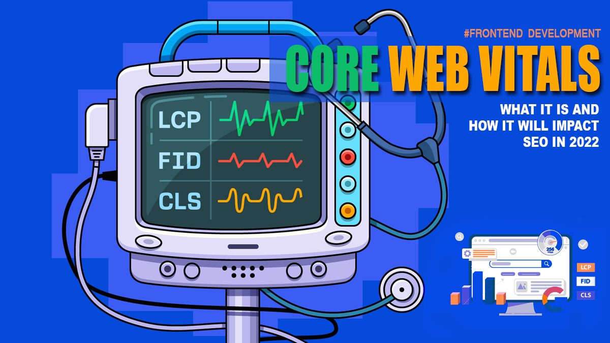 Core Web Vitals: What It Is and How It Will Impact SEO in 2022